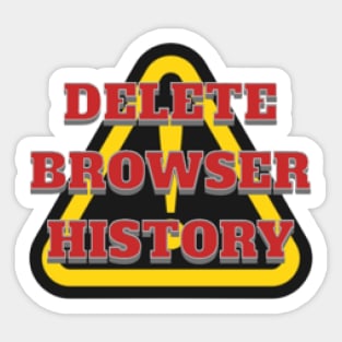 DELETE BROWSER HISTORY, WARNING, DANGER Sticker